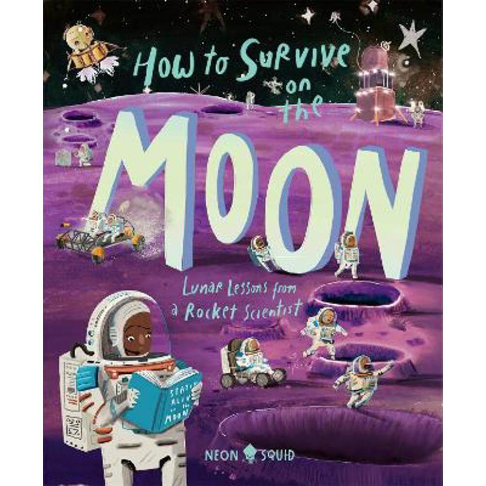 How to Survive on the Moon: Lunar Lessons from a Rocket Scientist (Hardback) - Joalda Morancy